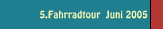 5.Fahrradtour  Juni 2005